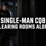 Single-Man CQB: How to Clear Rooms Alone Safely