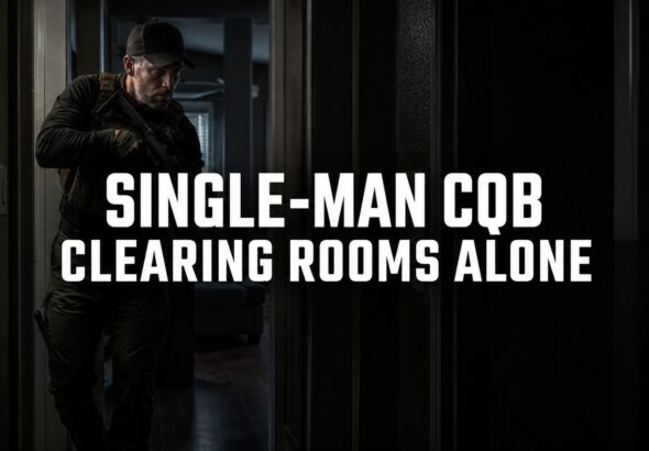 Single-Man CQB: How to Clear Rooms Alone Safely